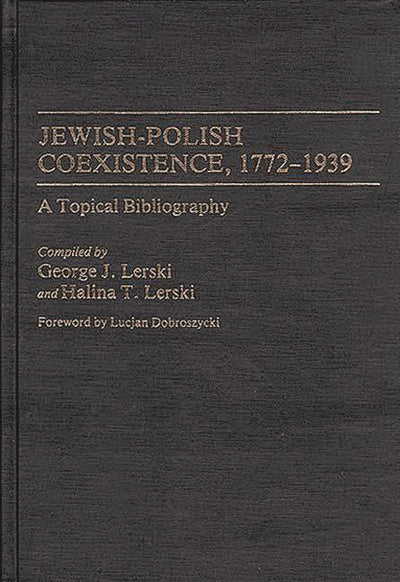 Jewish-Polish Coexistence, 1772-1939: A Topical Bibliography (Bibliographies and Indexes in World History)