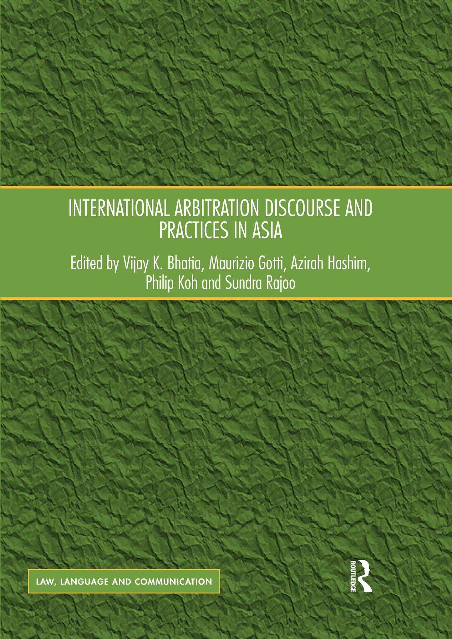 International Arbitration Discourse and Practices in Asia (Law, Language and Communication)