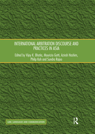 International Arbitration Discourse and Practices in Asia (Law, Language and Communication)