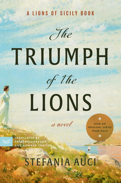 The Triumph of the Lions: A Compelling Blend of History, Drama, and Romance in the Lions of Sicily Dynasty-Get Lost in the Pages of This Captivating Summer Read (A Lions of Sicily Book, 2)