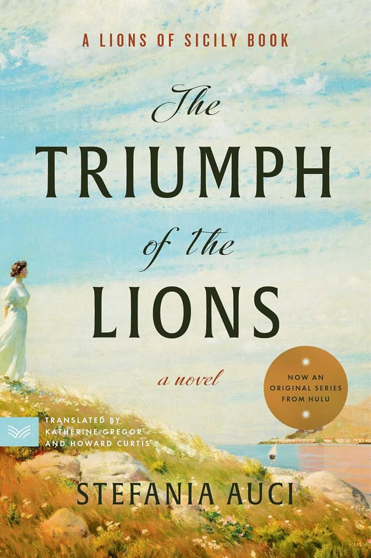 The Triumph of the Lions: A Compelling Blend of History, Drama, and Romance in the Lions of Sicily Dynasty-Get Lost in the Pages of This Captivating Summer Read (A Lions of Sicily Book, 2)