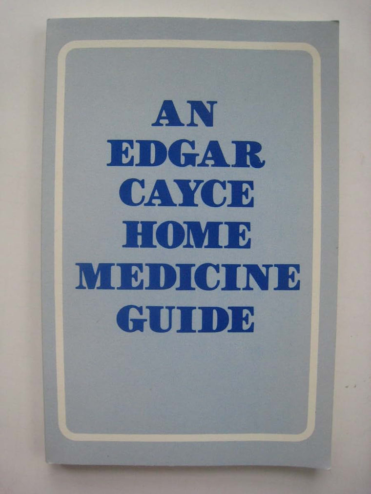 An Edgar Cayce Home Medicine Guide