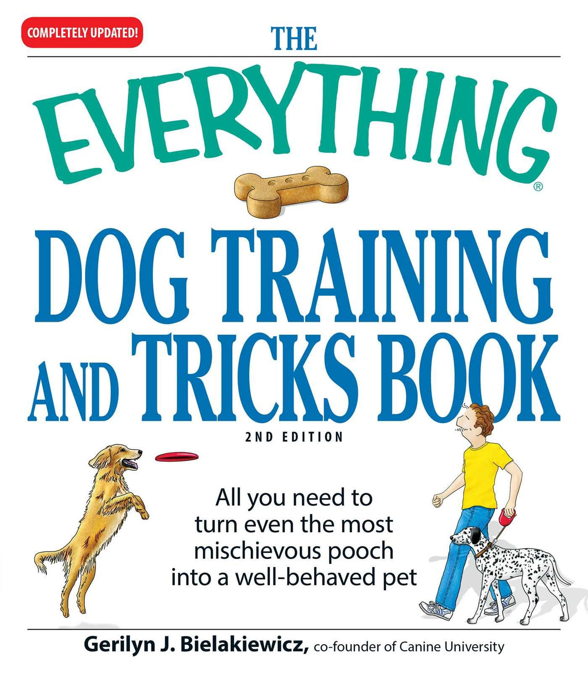 The Everything Dog Training and Tricks Book: All you need to turn even the most mischievous pooch into a well-behaved pet (Everything? Series)