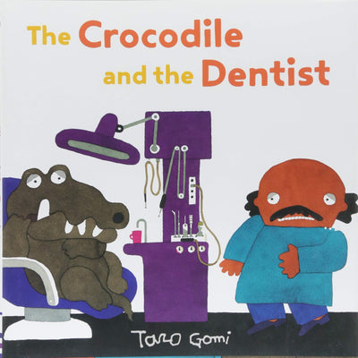 The Crocodile and the Dentist: (Illustrated Book for Children and Adults, Humor, Coping with Anxiety) (Taro Gomi by Chronicle Books)