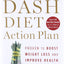 The DASH Diet Action Plan: Proven to Boost Weight Loss and I