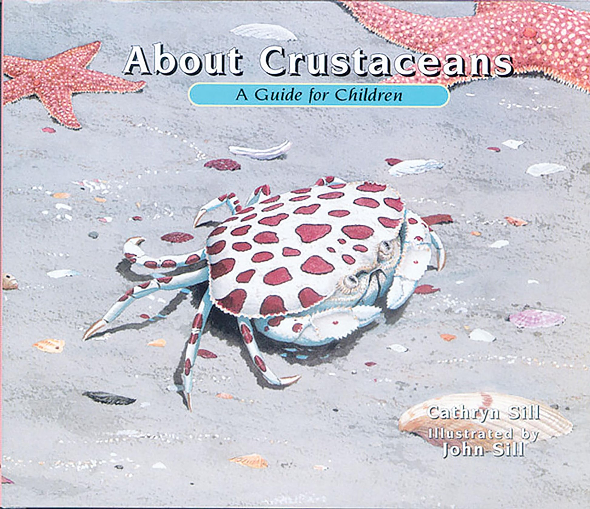 About Crustaceans: A Guide for Children (Educational Science Book About Crabs, Lobsters, Shrimp, & Other Sea Animals for STEM Learning)