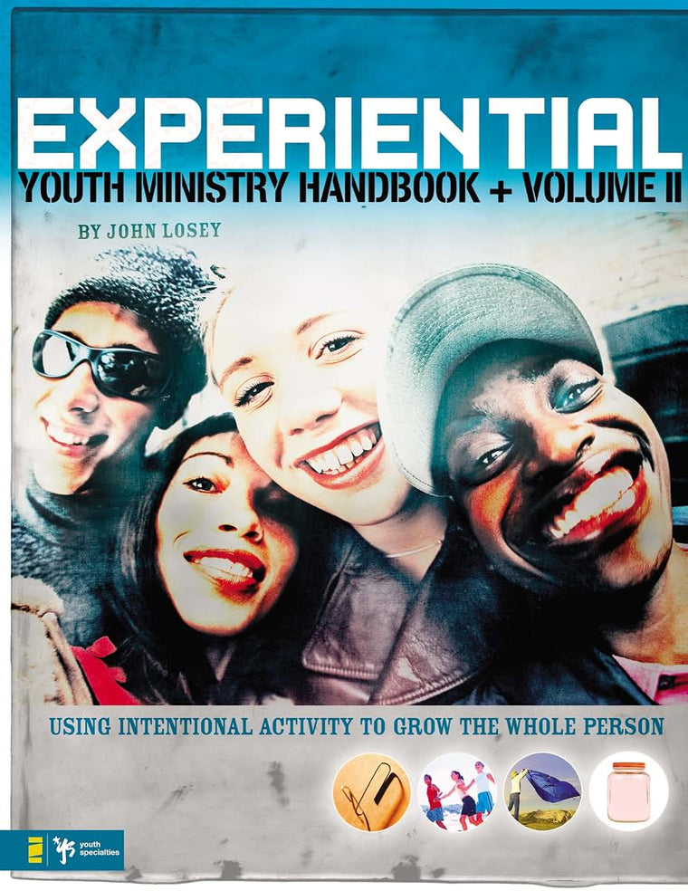 Experiential Youth Ministry Handbook, Volume 2: Using Intentional Activity to Grow the Whole Person (Youth Specialties (Paperback))