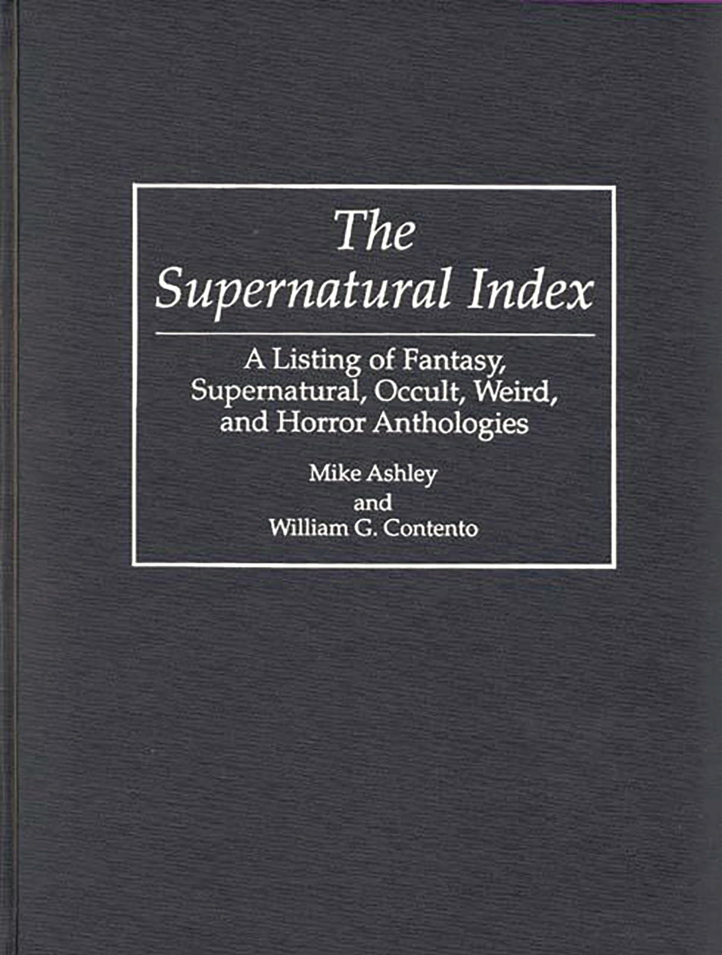 The Supernatural Index: A Listing of Fantasy, Supernatural, Occult, Weird, and Horror Anthologies (Bibliographies and Indexes in Science Fiction, Fantasy, and Horror)