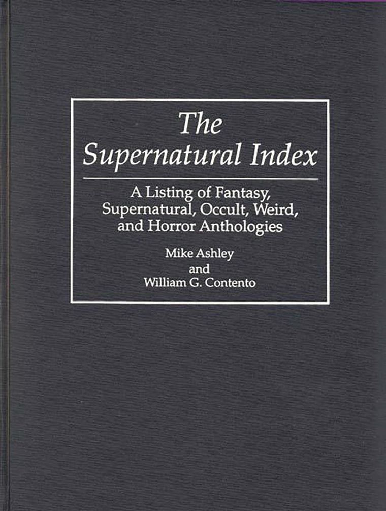 The Supernatural Index: A Listing of Fantasy, Supernatural, Occult, Weird, and Horror Anthologies (Bibliographies and Indexes in Science Fiction, Fantasy, and Horror)