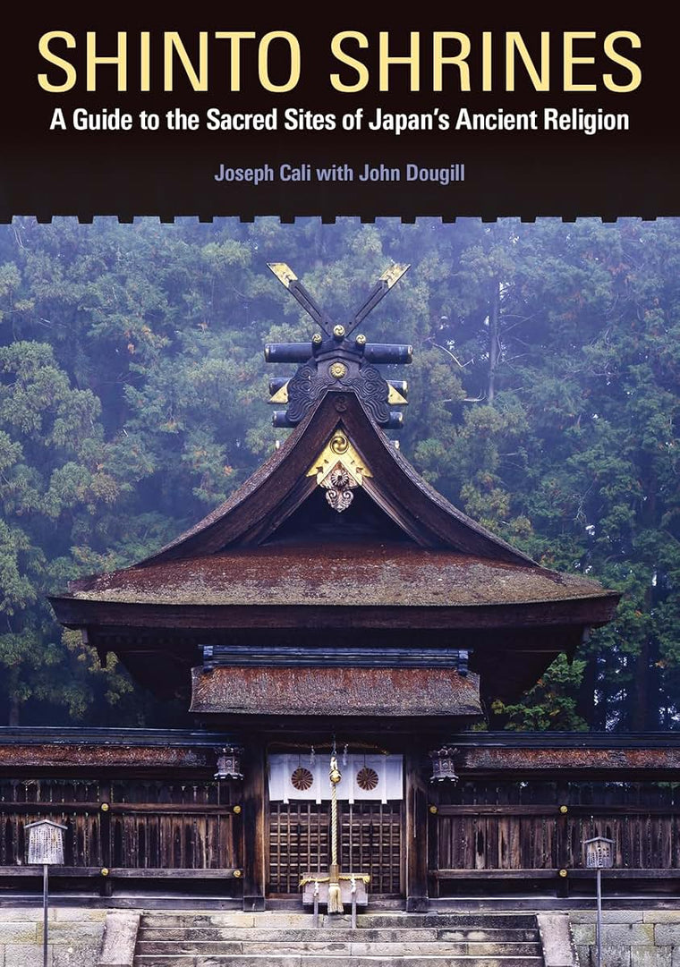 Shinto Shrines: A Guide to the Sacred Sites of Japans Ancient Religion