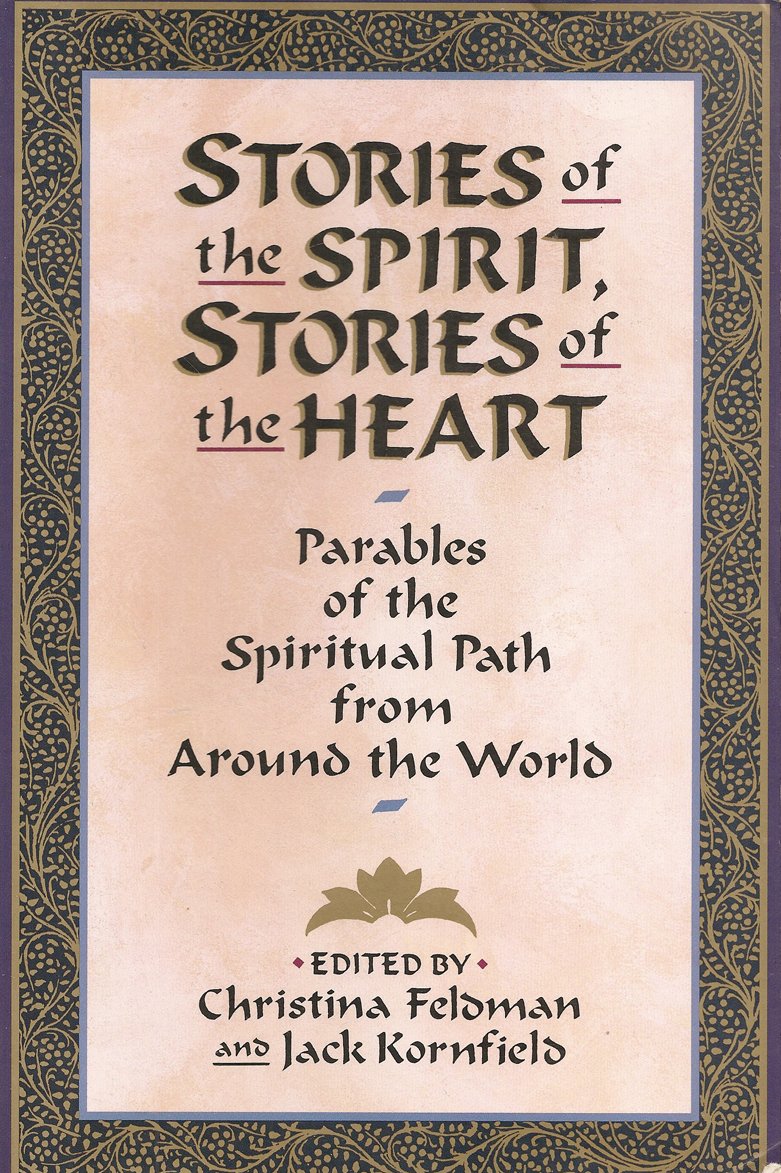 Stories of the Spirit, Stories of the Heart: Parables of the Spiritual Path from Around the World
