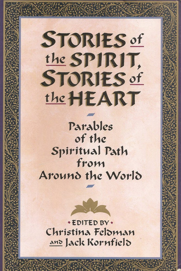 Stories of the Spirit, Stories of the Heart: Parables of the Spiritual Path from Around the World