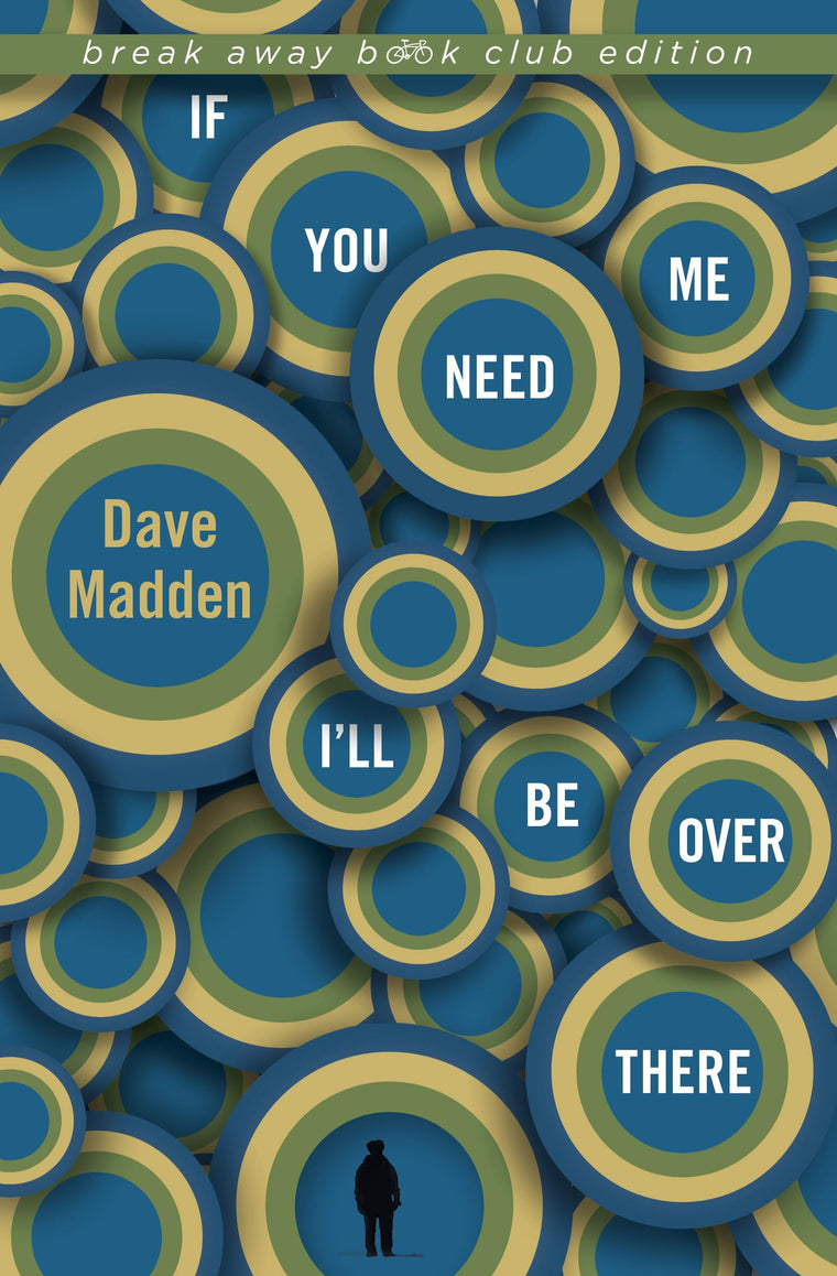 If You Need Me I'll Be Over There (Break Away Books)