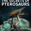 The Secrets of Pterosaurs (PNSO Encyclopedia for Children #2)