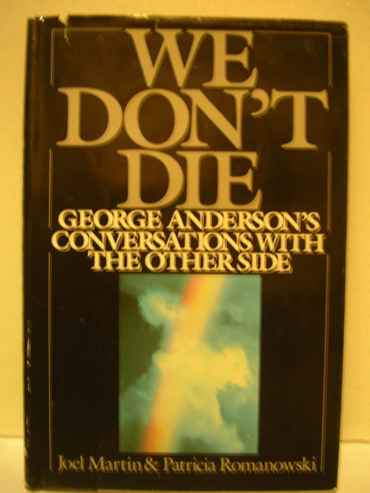 We Dont Die: George Andersons Conversations with the Other Side