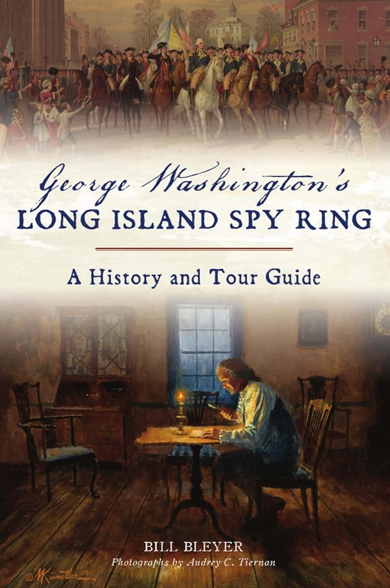 George Washington? Long Island Spy Ring: A History and Tour Guide (History & Guide)