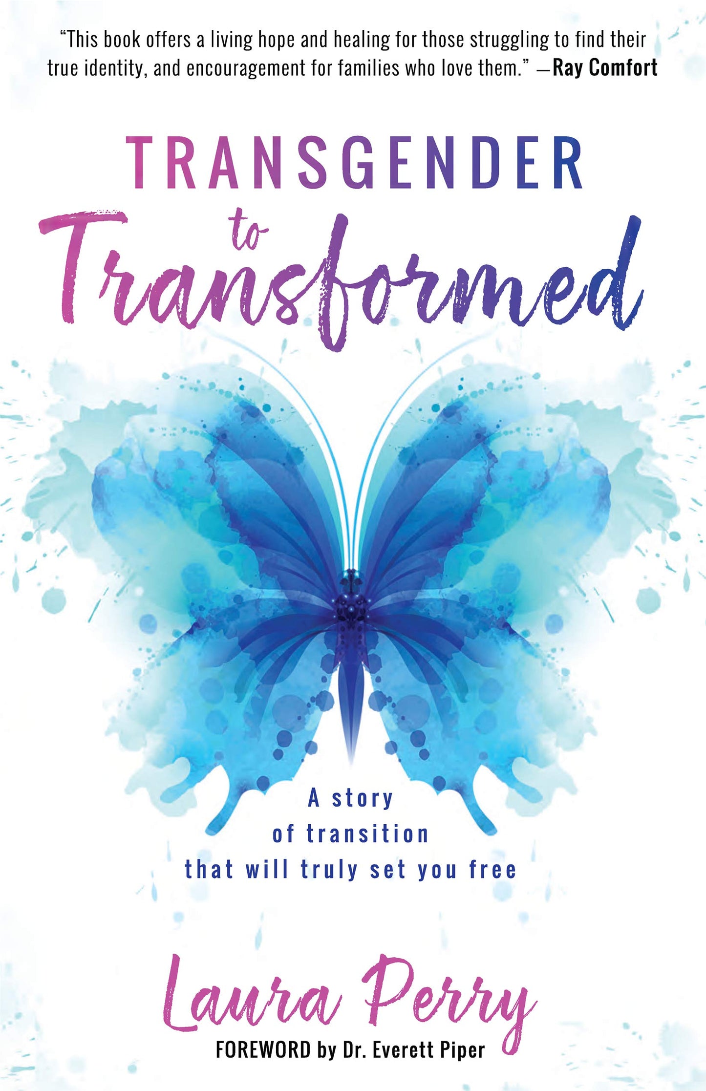 Transgender to Transformed: A Story of Transition That Will