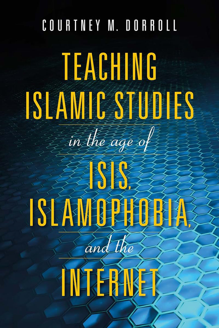Teaching Islamic Studies in the Age of ISIS, Islamophobia, and the Internet