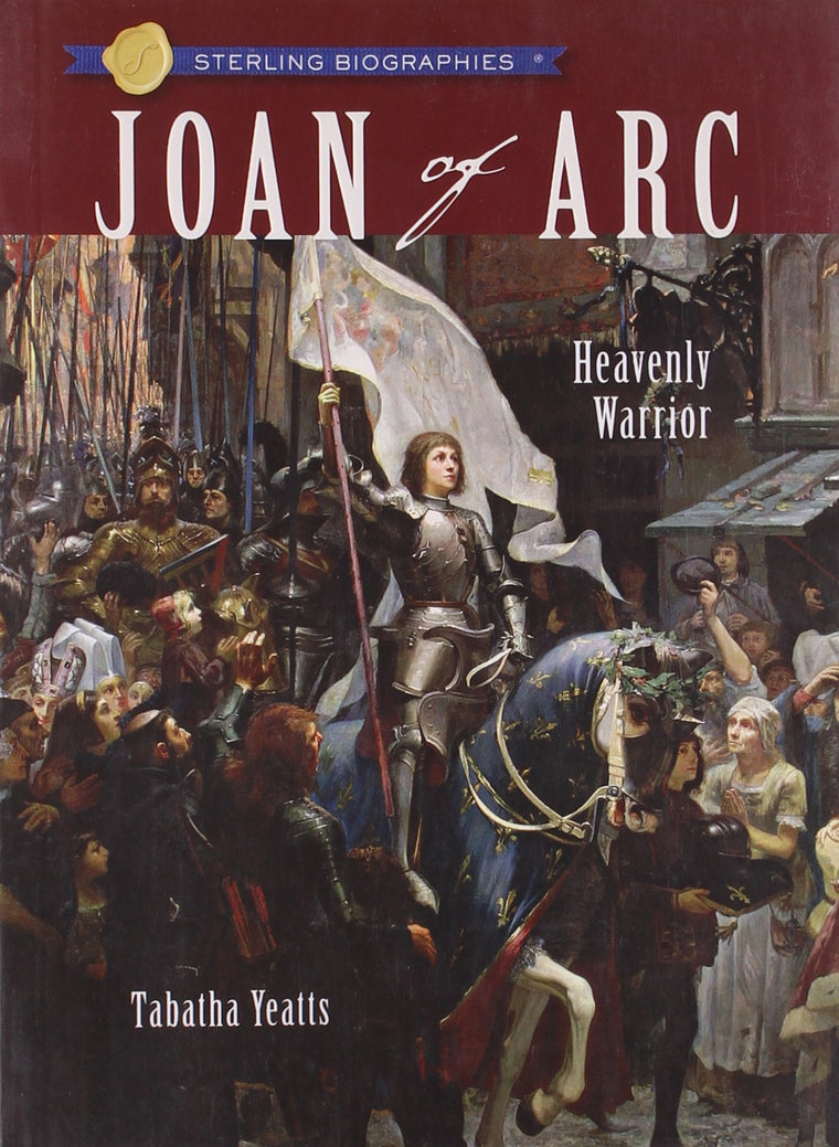 Joan of Arc: Heavenly Warrior (Sterling Biographies)