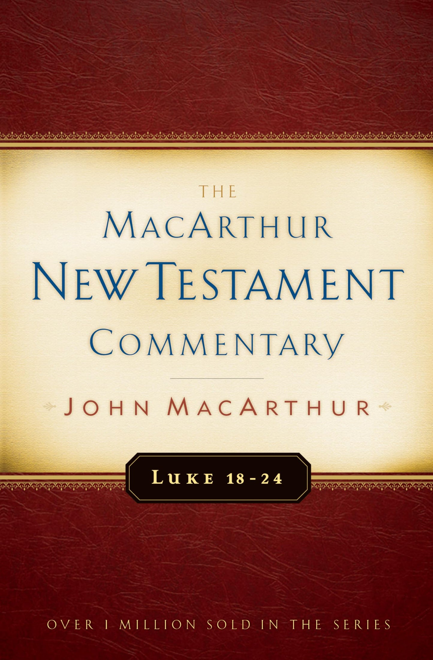 Luke 18-24 MacArthur New Testament Commentary (Volume 10) (MacArthur New Testament Commentary Series)