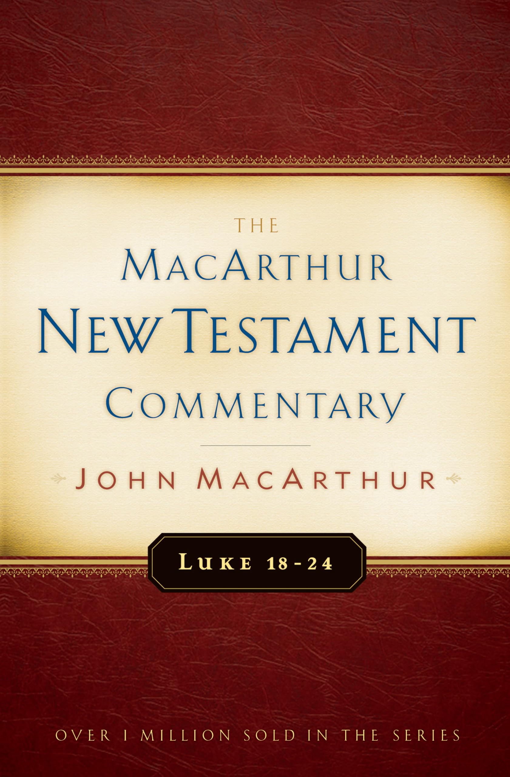 Luke 18-24 MacArthur New Testament Commentary (Volume 10) (MacArthur New Testament Commentary Series)