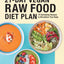 21-Day Vegan Raw Food Diet Plan: 75 Satisfying Recipes to Revitalize Your Body