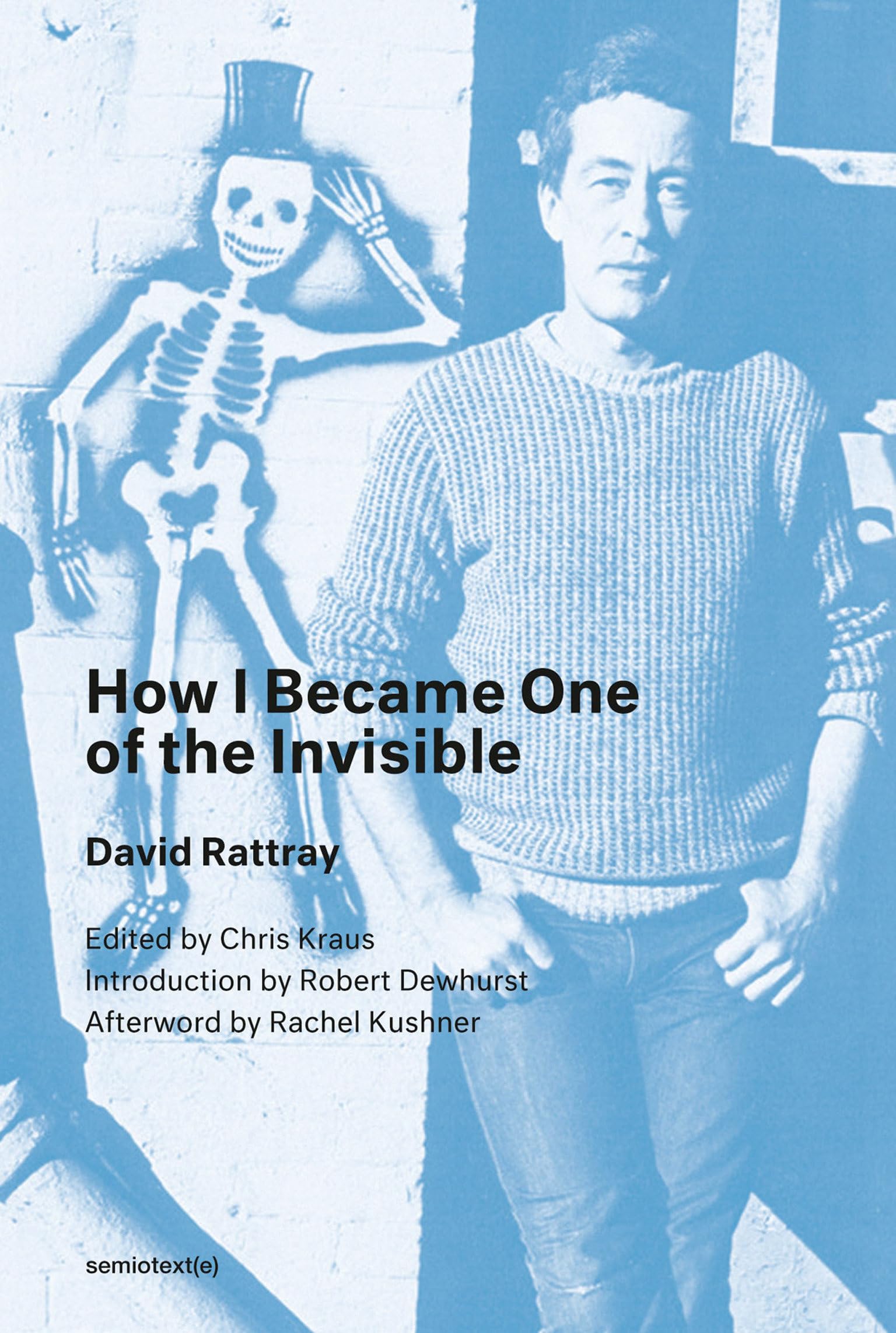 How I Became One of the Invisible, new edition (Semiotext(e) / Native Agents)