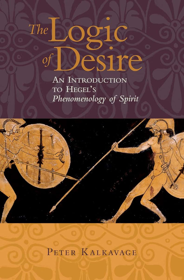 The Logic of Desire: An Introduction to Hegel's Phenomenolog