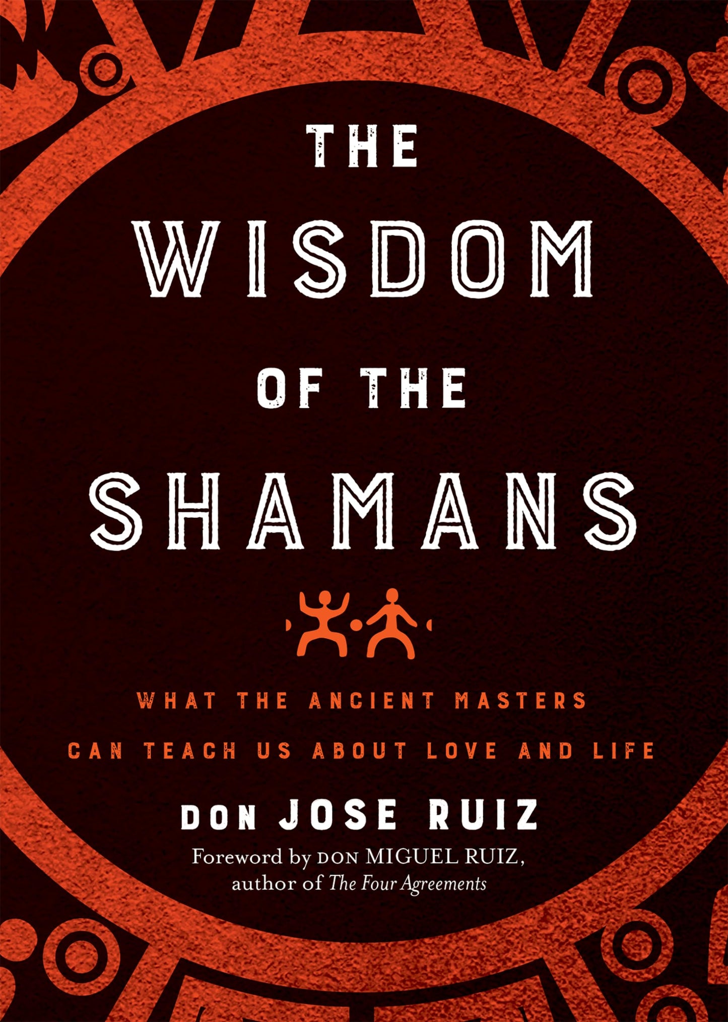 Wisdom of the Shamans: What the Ancient Masters Can Teach Us about Love and Life (Shamanic Wisdom Series)