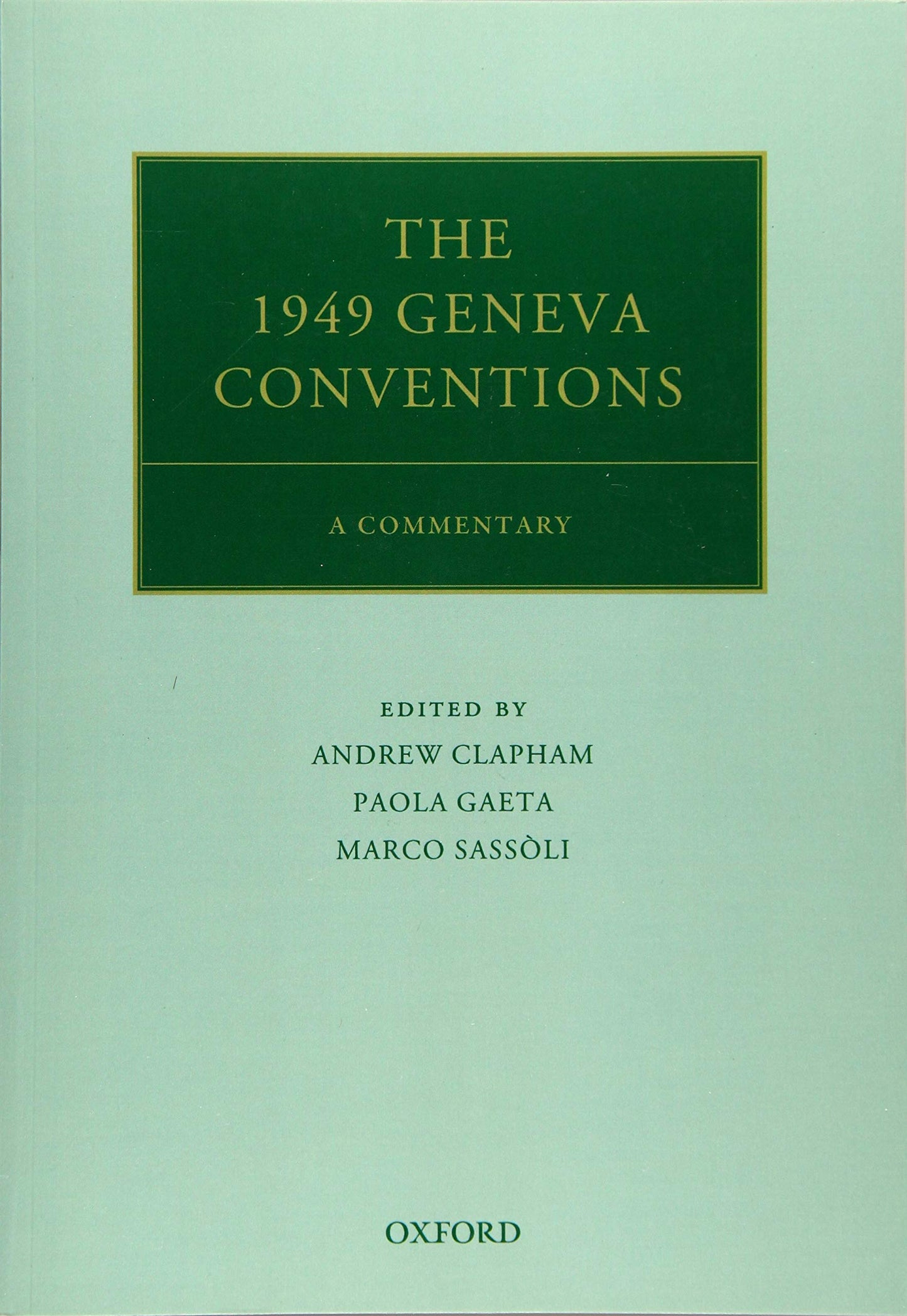 The 1949 Geneva Conventions: A Commentary (Oxford Commentaries on International Law)