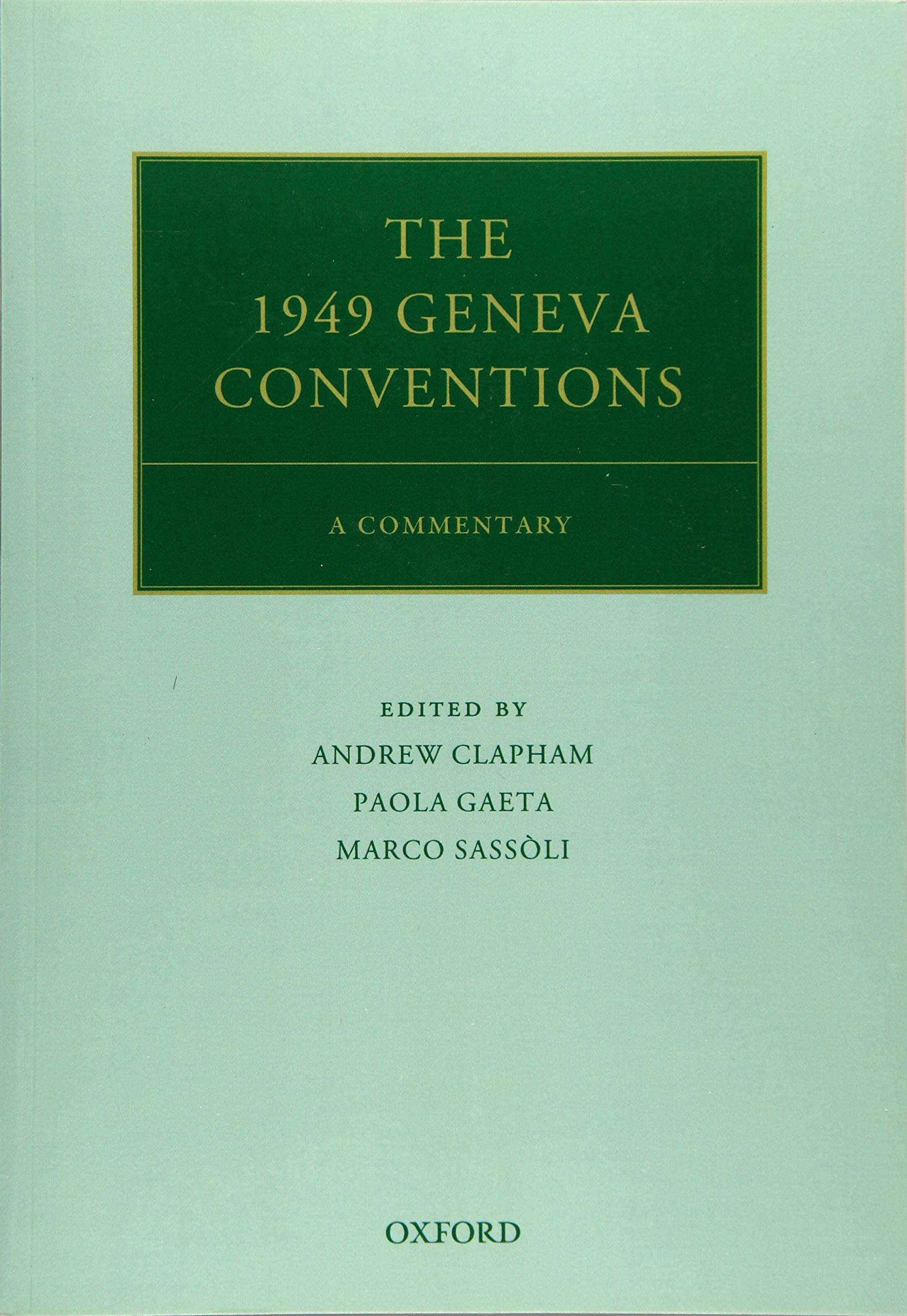 The 1949 Geneva Conventions: A Commentary (Oxford Commentaries on International Law)