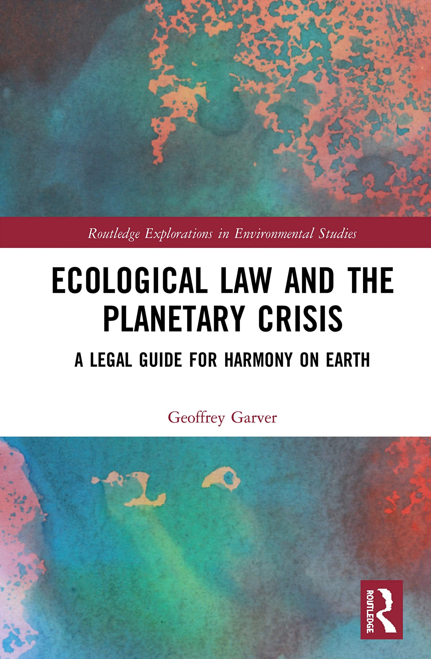 Ecological Law and the Planetary Crisis (Routledge Explorations in Environmental Studies)