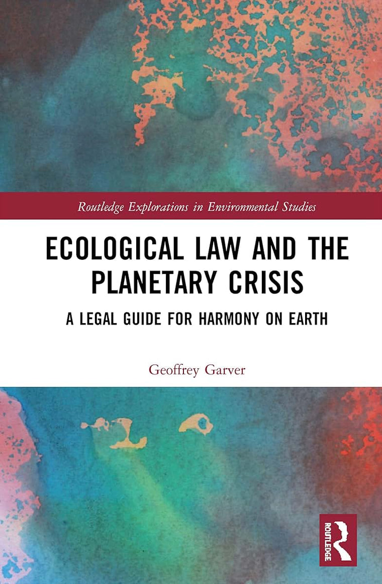 Ecological Law and the Planetary Crisis (Routledge Explorations in Environmental Studies)