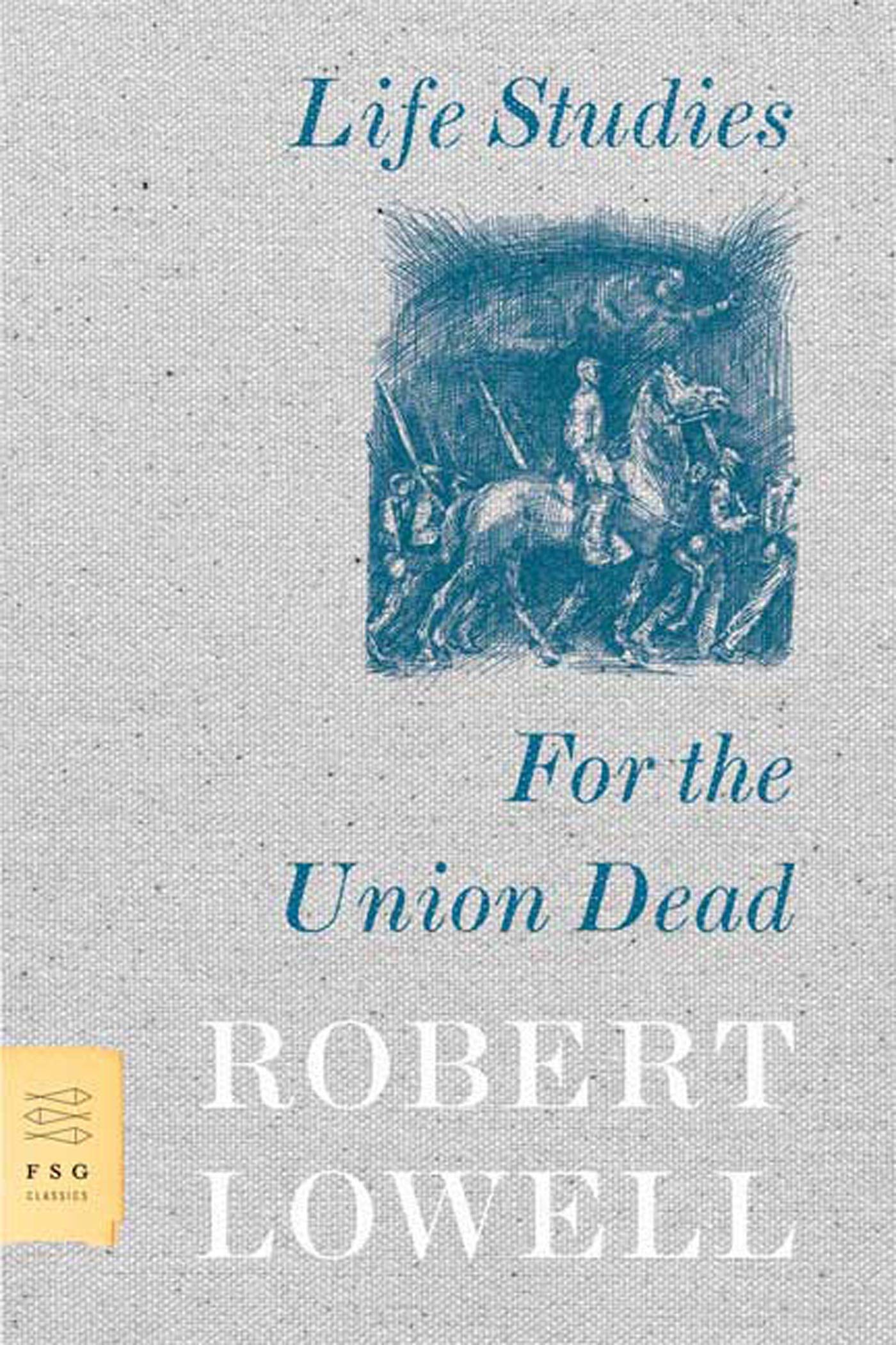 Life Studies and For the Union Dead (FSG Classics)