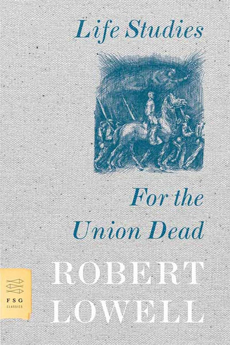 Life Studies and For the Union Dead (FSG Classics)