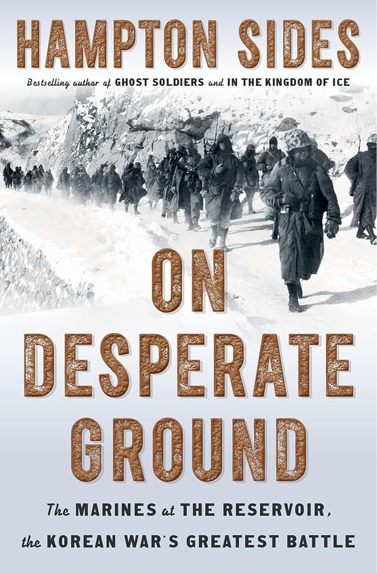 On Desperate Ground: The Marines at The Reservoir, the Korea