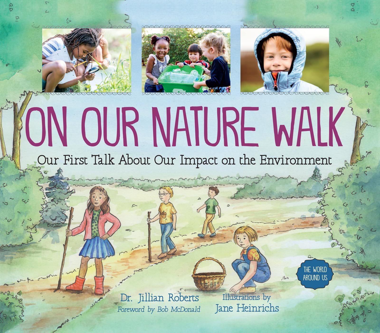 On Our Nature Walk: Our First Talk About Our Impact on the Environment (The World Around Us, 6)