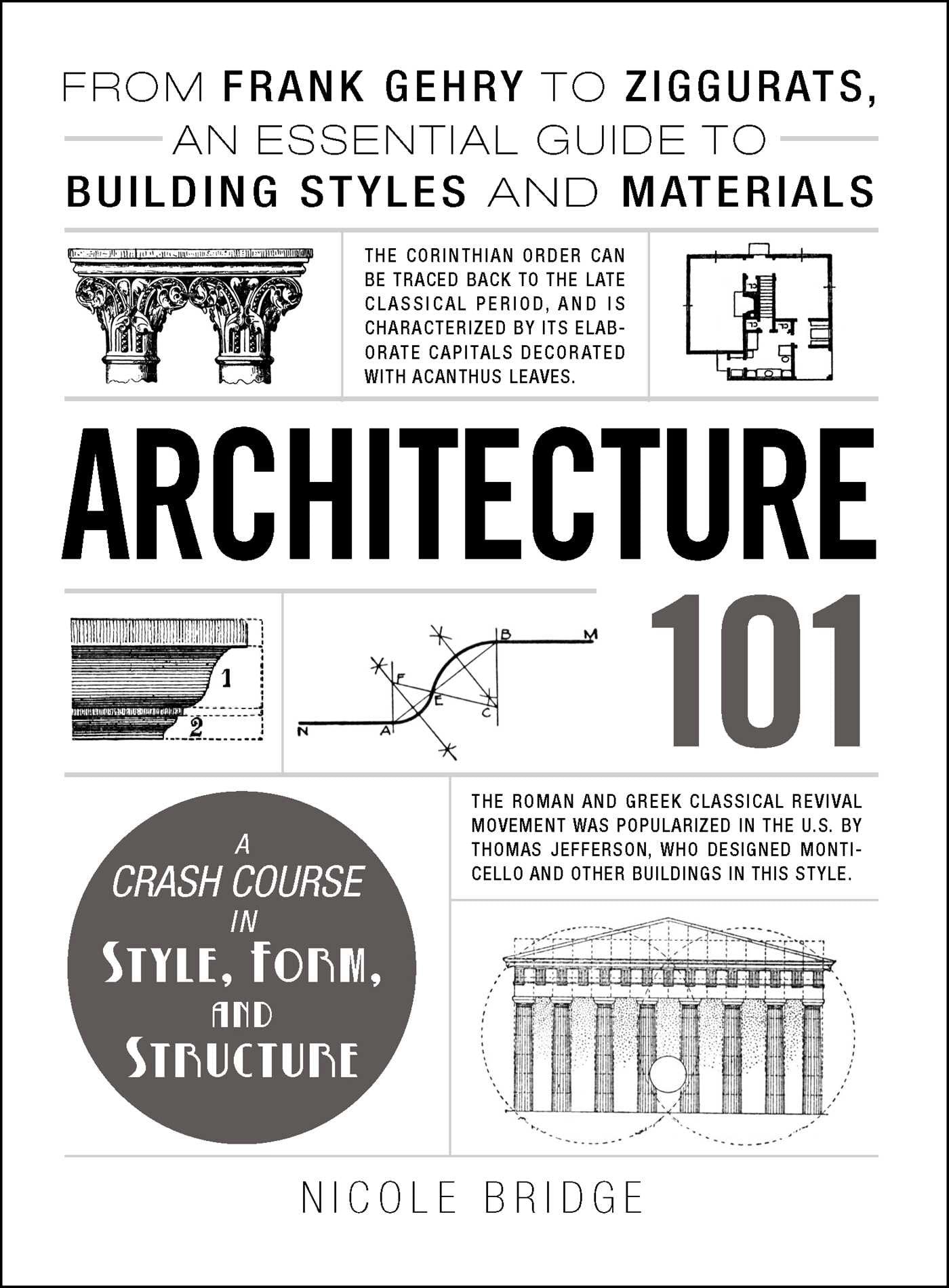 Architecture 101: From Frank Gehry to Ziggurats, an Essential Guide to Building Styles and Materials (Adams 101 Series)