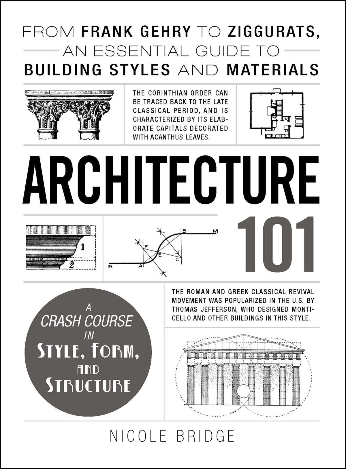 Architecture 101: From Frank Gehry to Ziggurats, an Essential Guide to Building Styles and Materials (Adams 101 Series)