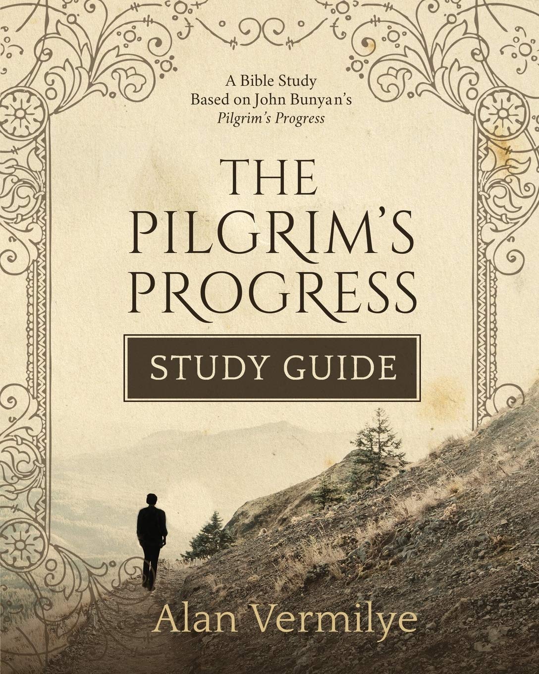 The Pilgrim's Progress Study Guide: A Bible Study Based on John Bunyans Pilgrims Progress