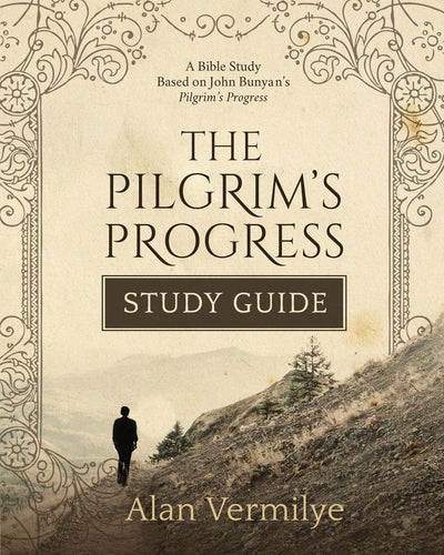 The Pilgrim's Progress Study Guide: A Bible Study Based on John Bunyans Pilgrims Progress