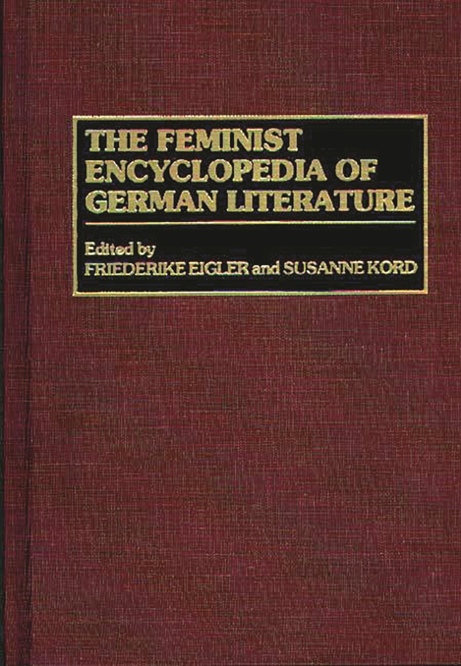 The Feminist Encyclopedia of German Literature