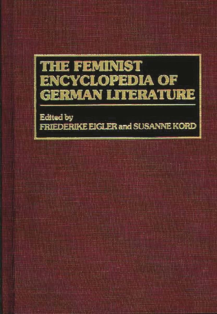 The Feminist Encyclopedia of German Literature