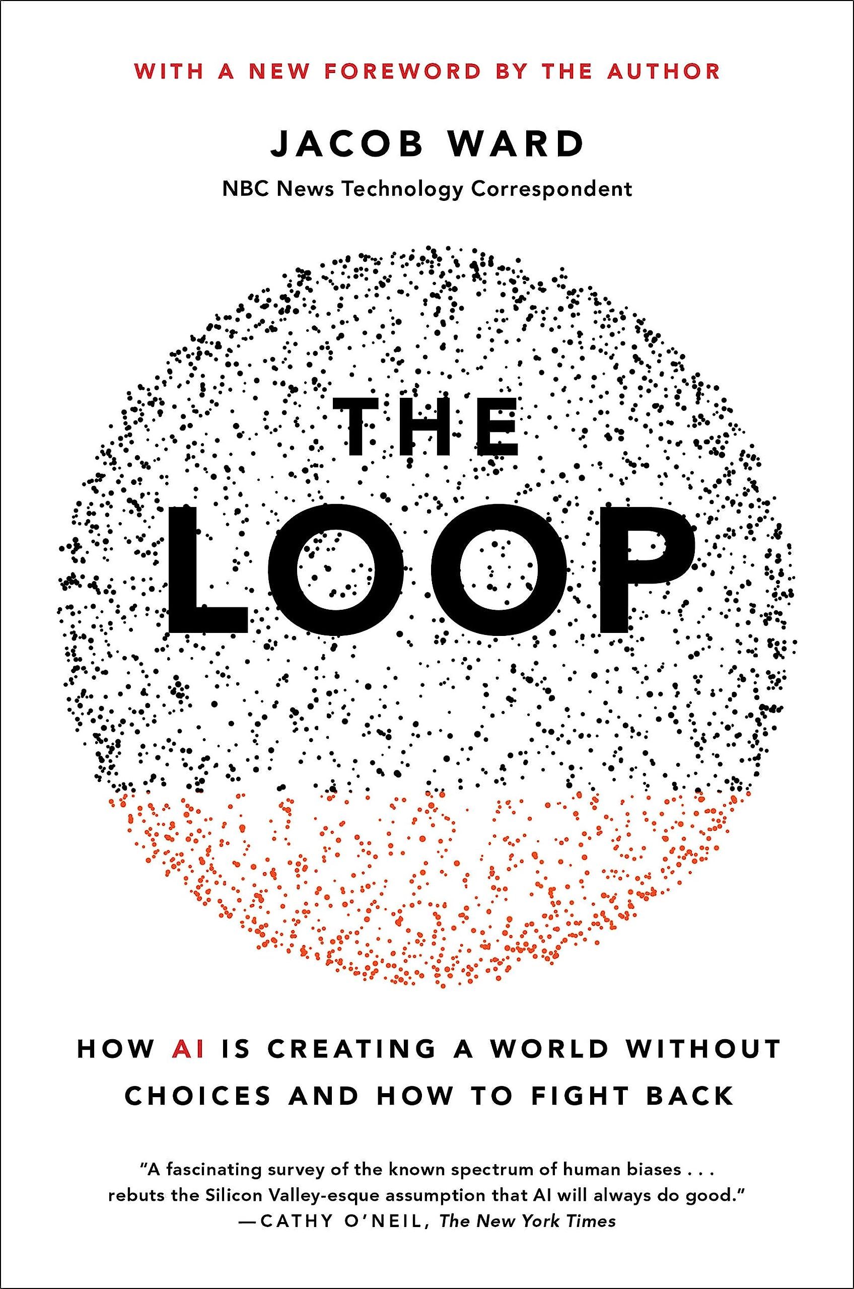 The Loop: How AI Is Creating a World Without Choices and How to Fight Back
