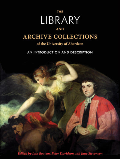 The Library and archive collections of the University of Aberdeen: An introduction and description