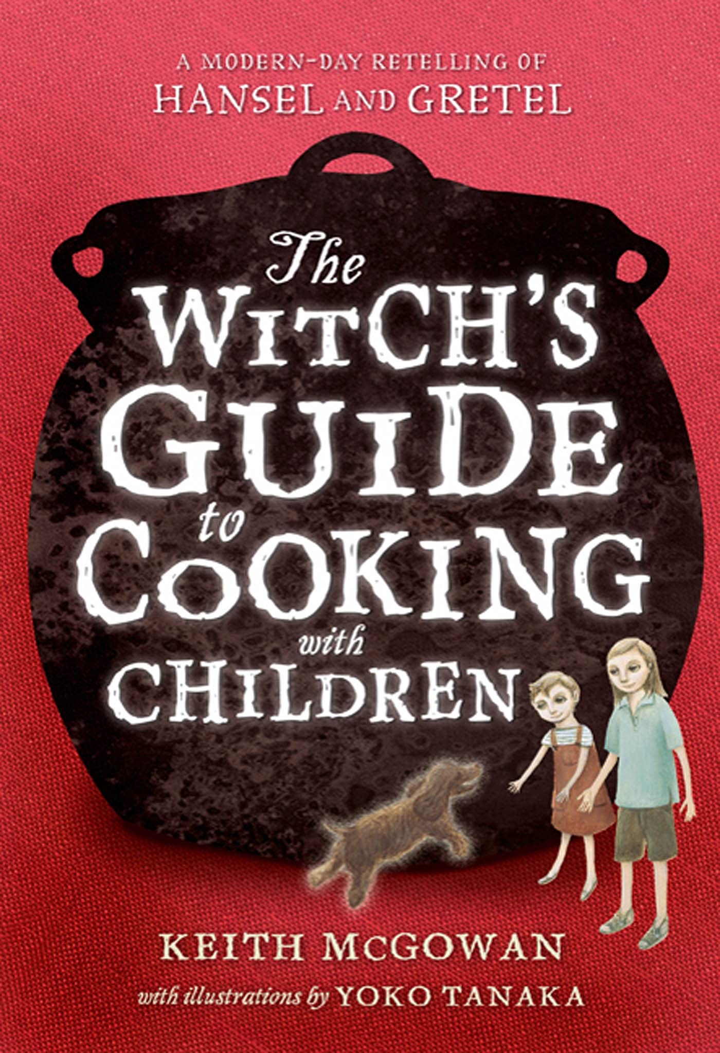 The Witch's Guide to Cooking with Children: A Modern-Day Retelling of Hansel and Gretel (Texas Bluebonnet Books (Paperback))