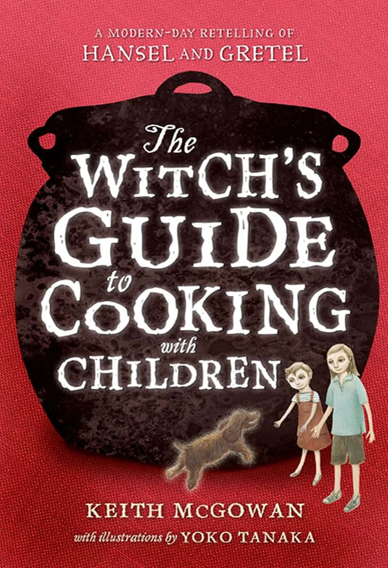 The Witch's Guide to Cooking with Children: A Modern-Day Retelling of Hansel and Gretel (Texas Bluebonnet Books (Paperback))