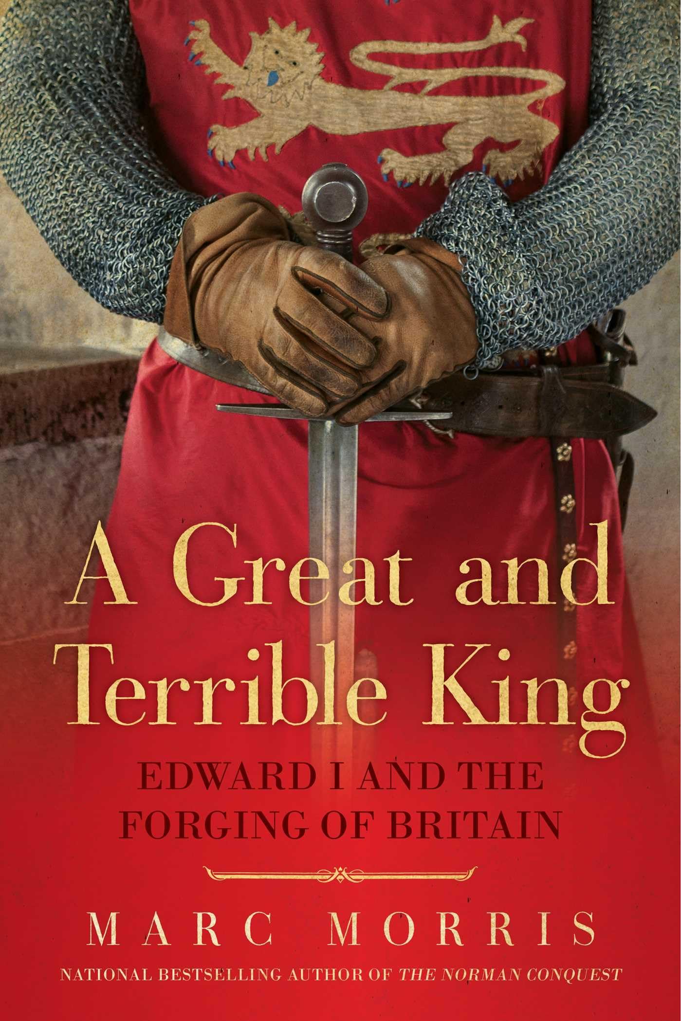 A Great and Terrible King: Edward I and the Forging of Brita