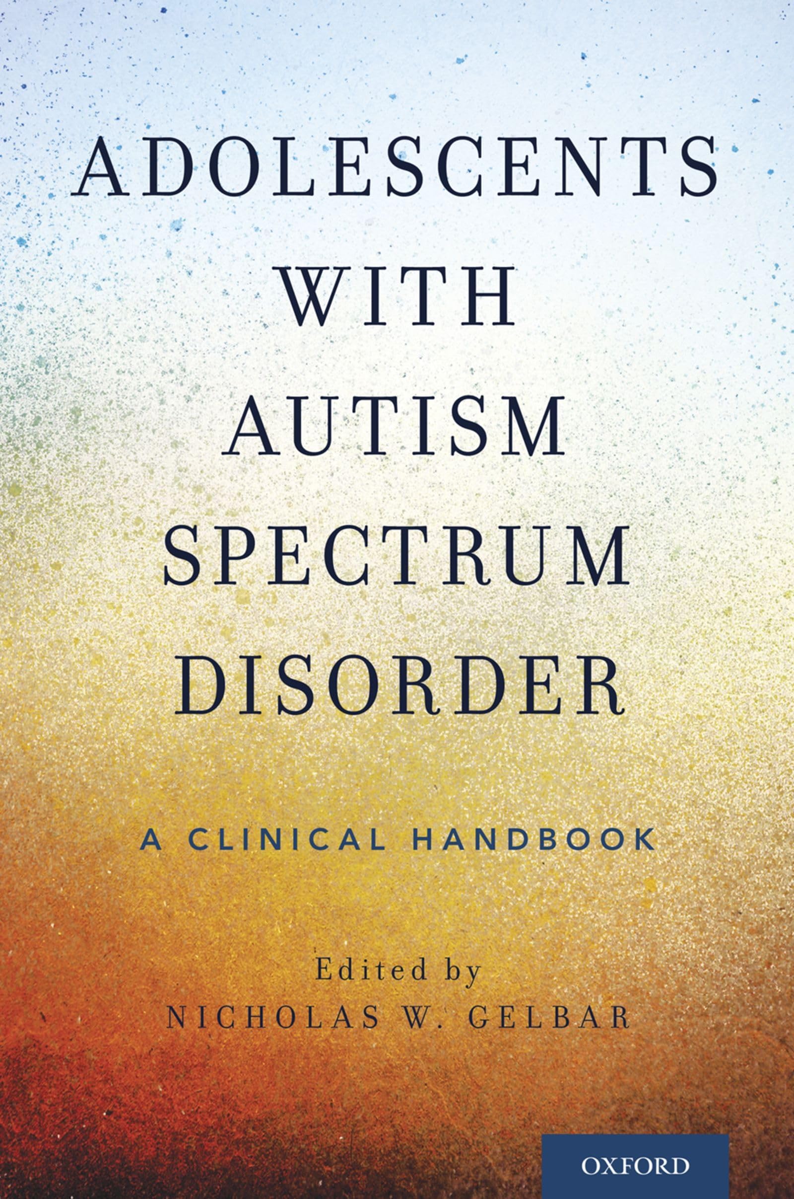 Adolescents with Autism Spectrum Disorder: A Clinical Handbook