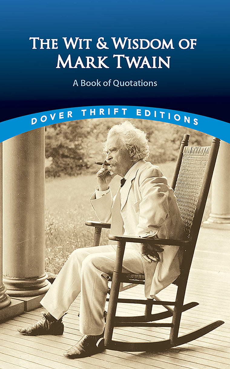 The Wit and Wisdom of Mark Twain: A Book of Quotations